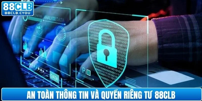 An toàn thông tin và quyền riêng tư 88CLB