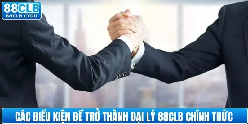 Các điều kiện để trở thành đại lý 88CLB chính thức