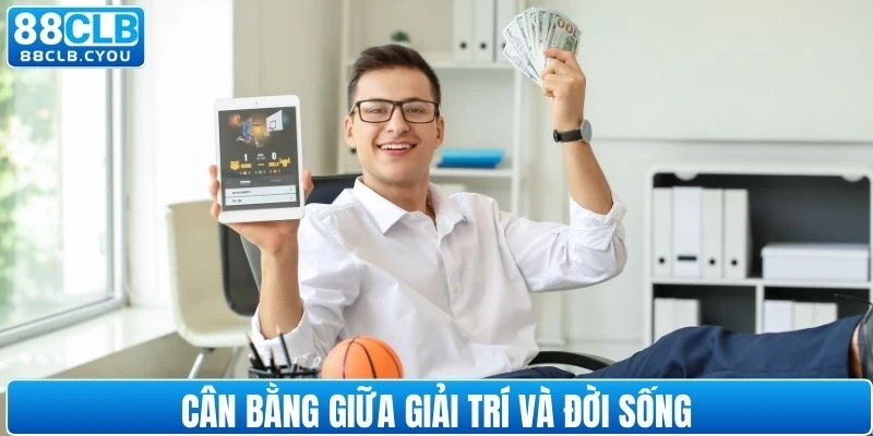 Cân bằng giữa hoạt động giải trí và cuộc sống