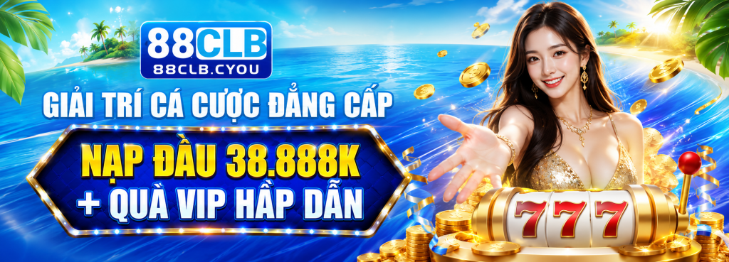 Trang chủ chính thức 88CLB uy tín thương hiệu dẫn đầu thị trường châu á