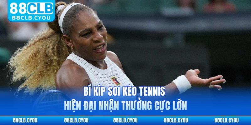 Bí kíp soi kèo tennis hiện đại nhận thưởng cực lớn