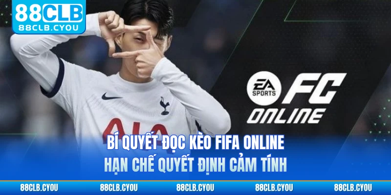 Bí quyết đọc kèo FIFA online hạn chế quyết định cảm tính 