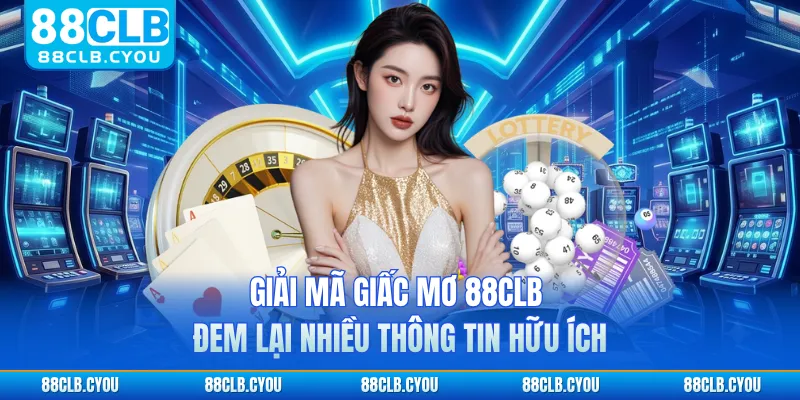 Giải mã giấc mơ 88CLB đem lại nhiều thông tin hữu ích