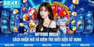 Giftcode 88CLB - Cách Nhận Mã Và Kiểm Tra Điều Kiện Sử Dụng