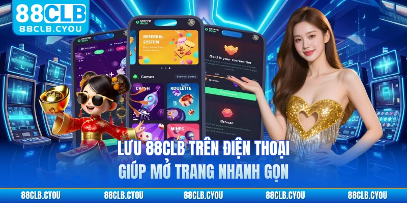 Lưu 88CLB trên điện thoại giúp mở trang nhanh gọn