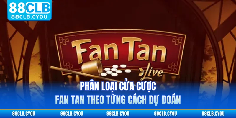 Phân loại cửa cược Fan Tan theo từng cách dự đoán
