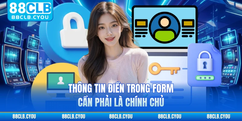 Thông tin điền trong form cần phải là chính chủ