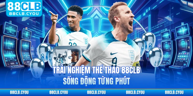 Trải nghiệm thể thao 88CLB sống động từng phút