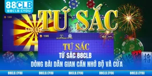 Tứ Sắc 88CLB - Dòng Bài Dân Gian Cần Nhớ Bộ Và Cửa